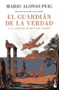 EL GUARDIAN DE LA VERDAD Y LA TERCERA PUERTA DEL TIEMPO de ALONSO PUIG, MARIO 
