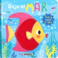 TOCA Y SIENTE EL LIBRO : BAJO EL MAR di VV.AA. 