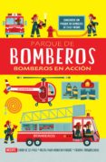 PARQUE DE BOMBEROS. BOMBEROS EN ACCIN de OXLADE, CHRIS 
