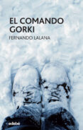 EL COMANDO GORKI de LALANA, FERNANDO 