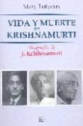 VIDA Y MUERTE DE KRISHNAMURTI: BIOGRAFIA DE J. KRISHNAMURTI di LUTYENS, MARY 