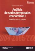 ANALISIS DE SERIES TEMPORALES ECONOMICAS I: MODELOS ESTRUCTURALES de HERNANDEZ ALONSO, JOSE 