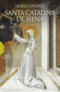 SANTA CATALINA DE SIENA de UNDSET, SIGRID 