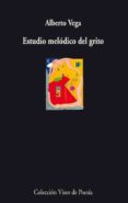 ESTUDIO MELODICO DEL GRITO di VEGA, ALBERTO 