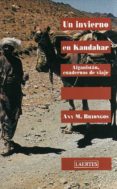UN INVIERNO EN KANDAHAR: AFGANISTAN. CUADERNOS DE VIAJE di BRIONGOS, ANA MARIA 
