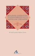 REALIDAD, LITERATURA Y CONOCIMIENTO EN LA NOVELA DE CERVANTES di BOBES NAVES, MARIA DEL CARMEN 