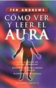 COMO VER Y LEER EL AURA (5 ED.) de ANDREWS, TED 