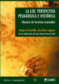 LA LOE: PERSPECTIVA PEDAGOGICA E HISTORICA de ESCAMILLA, AMPARO 