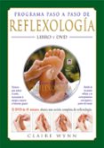 PROGRAMA PASO A PASO DE REFLEXOLOGA (CONTIENE DVD):TECNICAS PARA REDUCIR EL ESTRS, INCREMENTAR LA ENERGA Y MEJORAR EL BIENESTAR GENERAL di WYNN, CLAIRE 