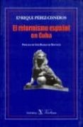 EL REFORMISMO ESPAOL EN CUBA de PEREZ-CISNEROS, ENRIQUE 