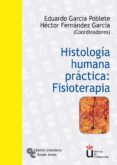 HISTOLOGIA HUMANA PRACTICA: FISIOTERAPIA de GARCIA POBLETE, EDUARDO  FERNANDEZ GARCIA, HECTOR 