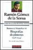 RETRATOS Y BIOGRAFIAS III: BIOGRAFIAS DE PINTORES (1928-1944) de GOMEZ DE LA SERNA, RAMON 