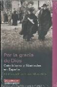POR LA GRACIA DE DIOS: CATOLICISMO Y LIBERTADES EN ESPAA de RIDAO, JOSE MARIA 