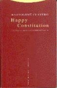 HAPPY CONSTITUTION: CULTURA Y LENGUA CONSTITUCIONALES de CLAVERO, BARTOLOME 