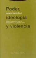 PODER, IDEOLOGIA Y VIOLENCIA di MARTIN BARO, IGNACIO 