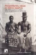 RICHARD BURTON, CONSUL EN GUINEA ESPAOLA: UNA VISION EUROPEA DE AFRICA EN LOS ALBORES DE LA COLONIZACION de ARNALTE, ARTURO 