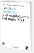 LA GRAN RECESION Y EL CAPITALISMO DEL SIGLO XXI: TEORIAS ECONOMIC AS, EXPLICACIONES DE LA CRISIS Y PERSPECTIVAS DE LA ECONOMIA MUNDIAL de ASTARITA, ROLANDO 