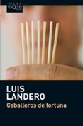 CABALLEROS DE FORTUNA de LANDERO, LUIS 