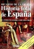 HISTORIA TOTAL DE ESPAA: DEL HOMBRE DE ALTAMIRA AL REY JUAN CARL OS (14 ED REVISADA Y ACTUALIZADA) di CIERVA, RICARDO DE LA 