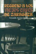 REGRESO A LOS VIEJOS CAFES DE ZARAGOZA di JIMENEZ OCAA, FERNANDO 
