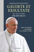 GAUDETE EX EXSULTATE de BERGOGLIO PAPA FRANCISCO, JORGE 