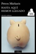 HASTA AQUI HEMOS LLEGADO de MARKARIS, PETROS 