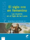 EL SIGLO XVIII EN FEMENINO de REYES-GARCIA HURTADO, MANUEL 