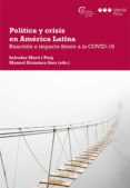 POLITICA Y CRISIS EN AMERICA LATINA REACCION E IMPACTO FRENTE A LA COVID-19 di ALCANTARA SAEZ, MANUEL  MARTI I PUIG, SALVADOR 