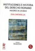 INSTITUCIONES E HISTORIA DEL DERECHO ROMANO MAIORES IN LEGIBUS de CANTARELLA, EVA 