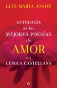 ANTOLOGA DE LAS MEJORES POESAS DE AMOR EN LENGUA CASTELLANA di ANSON, LUIS MARIA 