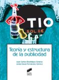 TEORIA Y ESTRUCTURA DE LA PUBLICIDAD de RODRIGUEZ CENTENO, JUAN CARLOS  FERNANDEZ GOMEZ, JORGE DAVID 