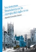 LOS SISTEMAS FINANCIEROS EN LA EUROPA DEL SIGLO XVIII de GONZALEZ ENCISO, AGUSTIN 