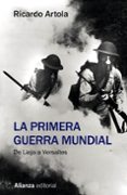 LA PRIMERA GUERRA MUNDIAL: DE LIEJA A VERSALLES de ARTOLA, RICARDO 