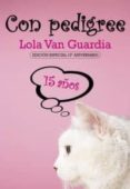 CON PEDIGREE di VAN GUARDIA, LOLA 