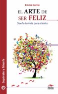 EL ARTE DE SER FELIZ di GARCIA, EMMA 