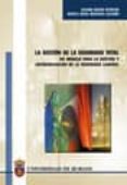 LA GESTION DE LA SEGURIDAD TOTAL: UN MODELO PARA LA GESTION Y AUT OEVALUACION DE LA SEGURIDAD LABORAL di MARISCAL SALDANA, MIGUEL ANGEL  GARCIA HERRERO, SUSANA 