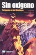SIN OXIGENO: PERIPECIAS EN LOS HIMALAYAS di CHILD, GREG 