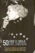 50 AOS DE RODAJE. FESTIVAL DE CINE DE SAN SEBASTIAN= 50 URTE JAR DUNEAN. DONOSTIAKO NAZIOARTEKO ZINEMALDIA di GALAN, DIEGO 