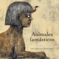 ANIMALES FANTASTICOS de LETRIA, JOSE JORGE 