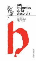 IMAGENES DE LA DISCORDIA di PEREDA, FELIPE 