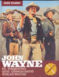 JOHN WAYNE EL VAQUERO QUE CONQUISTO HOLLYWOOD (PARTE II) de TEJERO, JUAN 