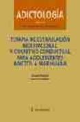 ADICTOLOGIA: TERAPIA DE ESTIMULACION MOTIVACIONAL Y COGNITIVO-CON DUCTUAL PARA ADOLESCENTES ADICTOS A MARIHUANA di SAMPL, SUSAN  KADDEN, RONALD 