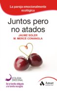 JUNTOS PERO NO ATADOS de SOLER, JAUME 