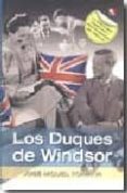 LOS DUQUES DE WINDSOR di ROMAA, JOSE MIGUEL 
