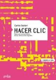 HACER CLIC: HACIA UNA SOCIOSEMIOTICA DE LAS INTERACCIONES DIGITAL ES (IV PREMIO DE ENSAYO EUSEBI COLOMER DE LA FUNDACION EPSON) di SCOLARI, CARLOS 