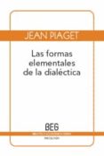 LAS FORMAS ELEMENTALES DE LA DIALECTICA de PIAGET, JEAN 