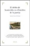 DELITO DE HOMICIDIO EN EL AMBITO DE LA PAREJA. VIOLENCIA DE GENER O CON RESULTADOS DE MUERTE, ANALISIS SISTEMATICO DE LAS SENTENCIAS: DATOS ESTADISTICOS, ALEVOSIA,ENSAAMIENTO? de GENOVES GARCIA, AURORA 