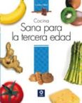 COCINA SANA PARA LA TERCERA EDAD di VV.AA. 