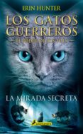 LOS GATOS GUERRROS LA MIRADA SECRETA  (EL PODER DE LOS TRES I) de HUNTER, ERIN 