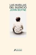 LAS HUELLAS DEL SILENCIO de BOYNE, JOHN 